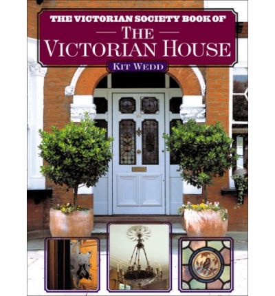 обложка книги The Victorian Society Book of the Victorian House книга The Victorian Society Book of the Victorian House, автор: Kit Wedd